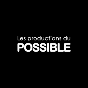LES PRODUCTIONS DU POSSIBLE